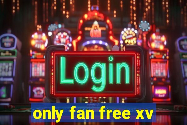 only fan free xv